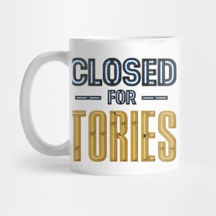 CLOSED for TORIES neon sign Mug